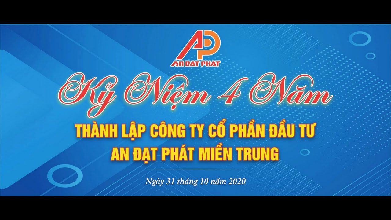 4 năm - Kỷ niệm thành lập Công ty CP Đầu Tư An Đạt Phát Miền Trung