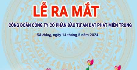 lễ ra mắt công đoàn cơ sở an đạt phát MT
